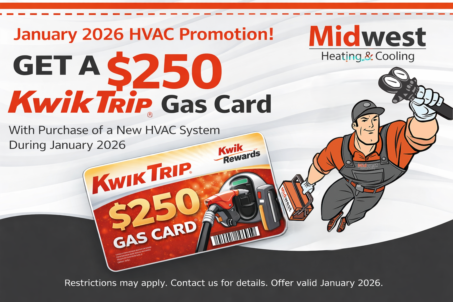 Get a $250 Kwik Trip gas card with the purchase of a new HVAC system during January 2026 from Midwest Heating and Cooling