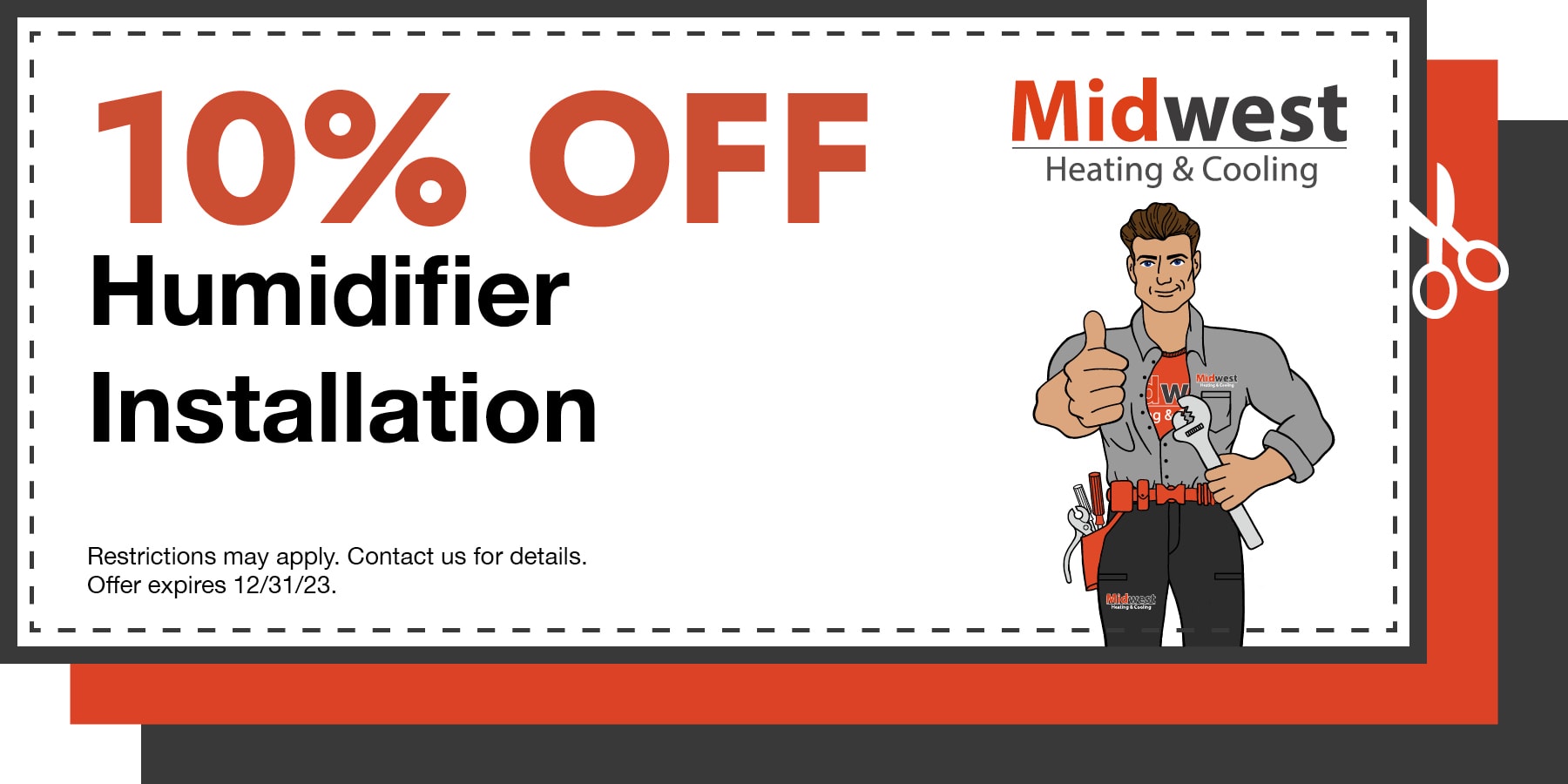 10% off humidifier installation. Restrictions may apply. Offer expires 12/31/2023.